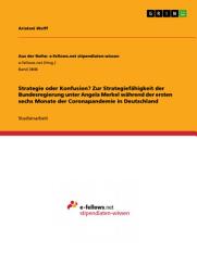 Icon image Strategie oder Konfusion? Zur Strategiefähigkeit der Bundesregierung unter Angela Merkel während der ersten sechs Monate der Coronapandemie in Deutschland