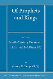 Icon image Of Prophets and Kings: A Late Ninth-Century Document (1 Samuel 1–2 Kings 10)