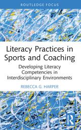 Icon image Literacy Practices in Sports and Coaching: Developing Literacy Competencies in Interdisciplinary Environments