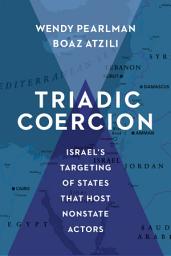Icon image Triadic Coercion: Israel’s Targeting of States That Host Nonstate Actors
