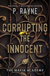 Icon image Corrupting the Innocent: A Novel