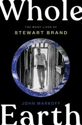 Icon image Whole Earth: The Many Lives of Stewart Brand