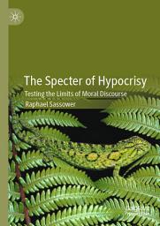 Icon image The Specter of Hypocrisy: Testing the Limits of Moral Discourse