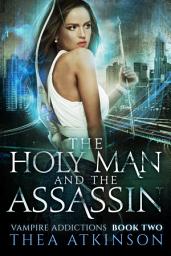 Icon image The Holy Man and the Assassin: A Dark Paranormal Vampire Romance