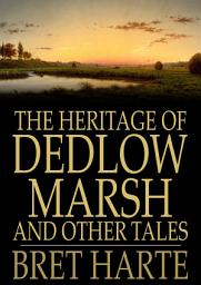 Icon image The Heritage of Dedlow Marsh and Other Tales