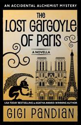 Icon image The Lost Gargoyle of Paris: An Accidental Alchemist Novella