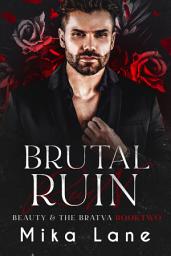 Icon image Brutal Ruin: A Why Choose Bratva Mafia Romance