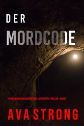 Icon image Der Mordcode (Ein spannungsgeladener Remi Laurent FBI Thriller – Buch 2)