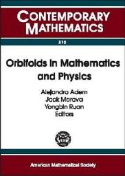Icon image Orbifolds in Mathematics and Physics: Proceedings of a Conference on Mathematical Aspects of Orbifold String Theory, May 4-8, 2001, University of Wisconsin, Madison, Wisconsin