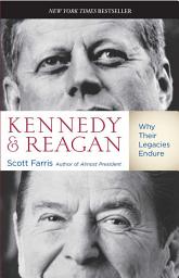 Icon image Kennedy and Reagan: Why Their Legacies Endure