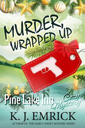 Icon image Murder, Wrapped Up: A Pine Lake Inn Cozy (Paranormal) Mystery Book 3