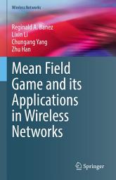Icon image Mean Field Game and its Applications in Wireless Networks