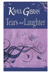 Icon image Tears and Laughter: Kahlil Gibran