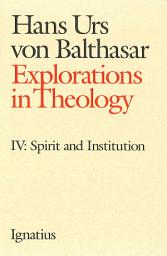 Icon image Explorations in Theology: Spirit and Institution