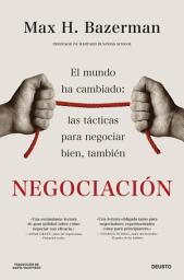 Icon image Negociación: El mundo ha cambiado: las tácticas para negociar bien, también