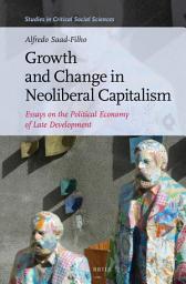 Icon image Growth and Change in Neoliberal Capitalism: Essays on the Political Economy of Late Development