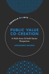 Icon image Public Value Co-Creation: A Multi-Actor & Multi-Sector Perspective