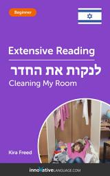 Icon image Hebrew Extensive Reading: CLEANING MY ROOM: Level 3