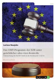 Icon image Das OMT-Programm der EZB unter gerichtlicher ultra-vires-Kontrolle: Untersuchung des EuGH-Urteils in der Rechtssache C-62/14