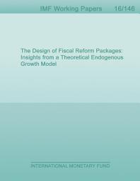 Icon image The Design of Fiscal Reform Packages: Insights from a Theoretical Endogenous Growth Model
