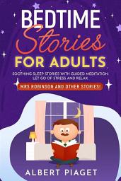 Icon image Bedtime Stories for Adults: Soothing Sleep Stories with Guided Meditation. Let Go of Stress and Relax. Mrs Robinson and other stories!