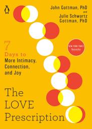 Icon image The Love Prescription: Seven Days to More Intimacy, Connection, and Joy