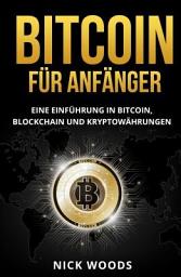 Icon image Bitcoin für Anfänger: Eine Einführung in Bitcoin, Blockchain und Kryptowährungen