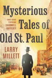 Icon image Mysterious Tales of Old St. Paul: Three Cases Featuring Shadwell Rafferty