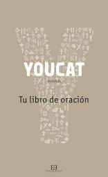 Icon image YouCat: Tu Libro de Oración