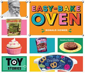 Icon image Easy-Bake Oven: Ronald Howes: Ronald Howes