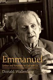 Icon image Emmanuel: Levinas and Variations on God with Us