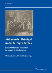 Icon image »Allerunterthänigst unterfertigte Bitte«: Bittschriften und Petitionen im langen 19. Jahrhundert