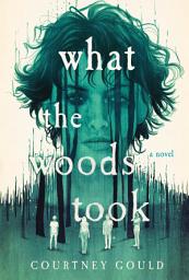 Icon image What the Woods Took: A Novel