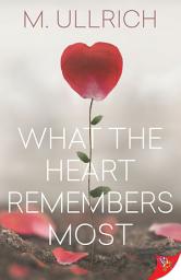 Icon image What the Heart Remembers Most