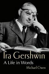 Icon image Ira Gershwin: A Life in Words