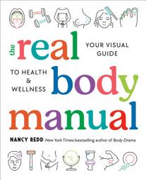 Icon image The Real Body Manual: Your Visual Guide to Health & Wellness