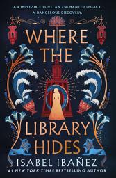 Icon image Where the Library Hides: A Novel