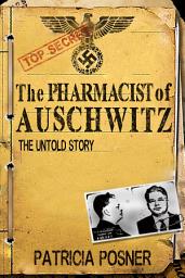 Icon image The Pharmacist of Auschwitz: The Untold Story