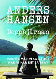 Icon image Depphjärnan : varför mår vi så dåligt när vi har det så bra?