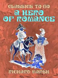 Icon image A Hero of Romance: Restored Classics to Go Edition