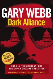 Icon image Dark Alliance: The CIA, the Contras, and the Crack Cocaine Explosion