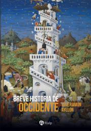 Icon image Breve historia de Occidente: De la Grecia clásica al siglo XXI