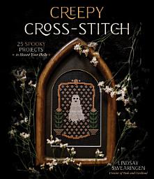Icon image Creepy Cross-Stitch: 25 Spooky Projects to Haunt Your Halls