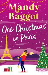 Icon image One Christmas in Paris: Enjoy this hilarious festive romantic comedy from Mandy Baggot