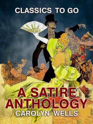 Icon image A Satire Anthology: Restored Classics to Go Edition
