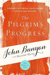Icon image The Pilgrim's Progress: Experience the Spiritual Classic through 40 Days of Daily Devotion