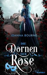 Icon image Die Dornen der Rose: Historischer Liebesroman aus einer Zeit voller Gefahr und Leidenschaft
