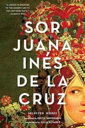 Icon image Sor Juana Inés de la Cruz: Selected Works