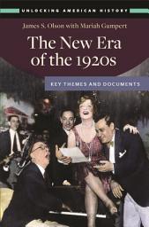 Icon image The New Era of the 1920s: Key Themes and Documents