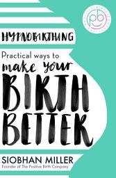 Icon image Hypnobirthing: Practical Ways to Make Your Birth Better